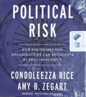 Political Risk - How Business and Organisations Can Anticipate Global Insecurity written by Condoleezza Rice and Amy B. Zegart performed by Grace Angela Henry on CD (Unabridged)